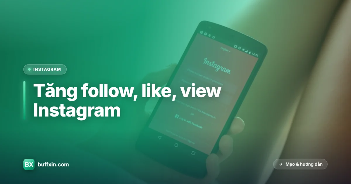 Tăng follow, like, view Instagram cho tài khoản cá nhân và bán hàng