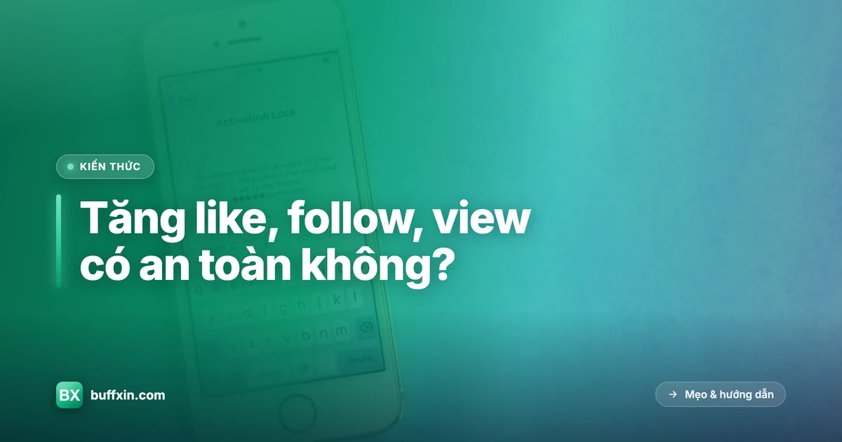 Tăng like, follow, view an toàn cho mạng xã hội